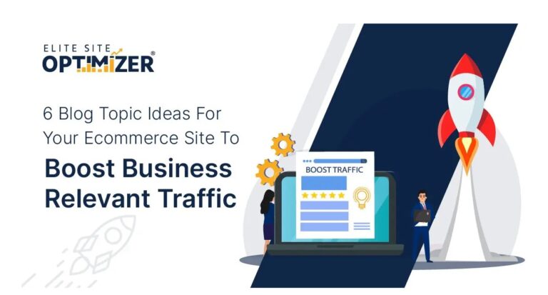 6 Blog Topic ideas for your eCommerce site to Boost Business relevant Traffic