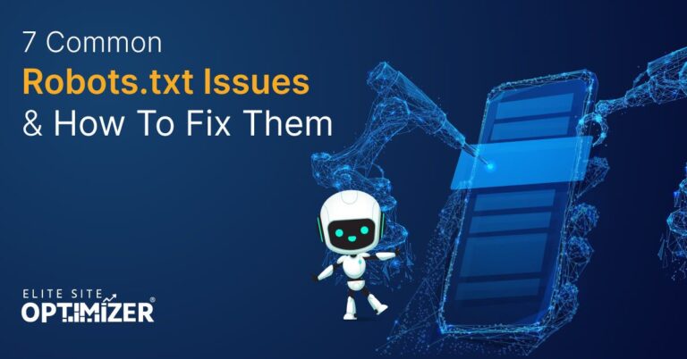 7 Common Robots.txt Issues and How To Fix Them