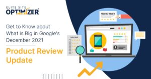 Get to Know about What is Big in Google’s December 2021 Product Review Update