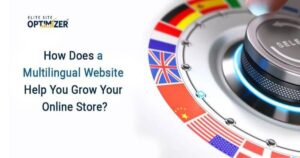 How Does a Multilingual Website Help You Grow Your Online Store?