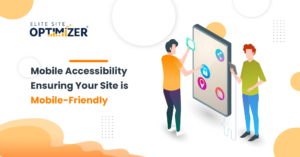 Mobile Accessibility: Ensuring Your Site is Mobile-Friendly