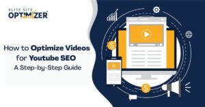 How to Optimize Videos for YouTube SEO – A Step by Step Guide