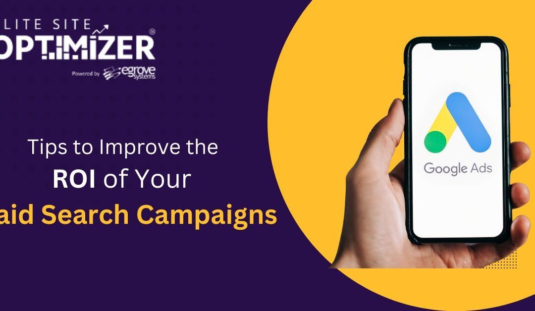 tips to improve the roi of your paid search campaigns