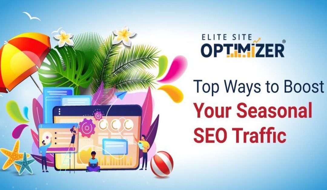 top ways to boost your seasonal seo traffic in 2019
