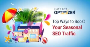 4 Top Effective Ways to Boost Your Seasonal SEO Traffic in 2019