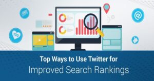 Top Ways to Use Twitter for Improved Search Engine Rankings