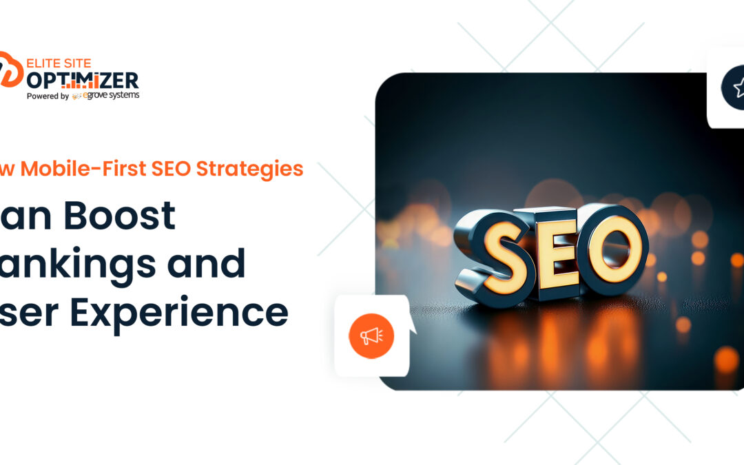 How Mobile-First SEO Strategies Can Boost Rankings and User Experience 